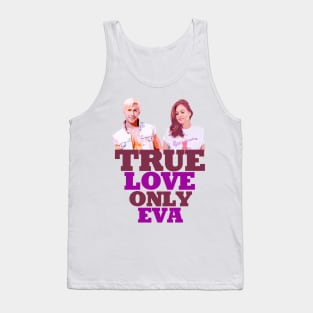 Ryan Gosling says; true love only Eva Mendes Graphic design by ironpalette Tank Top